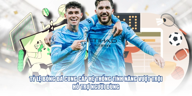 Giới Thiệu Chung Tỷ Lệ Bóng Đá – Nền Tảng Dữ Liệu Kèo & Tỷ Số Chuẩn Xác Tỷ Lệ Bóng Đá cung cấp hệ thống tính năng vượt trội hỗ trợ người dùng