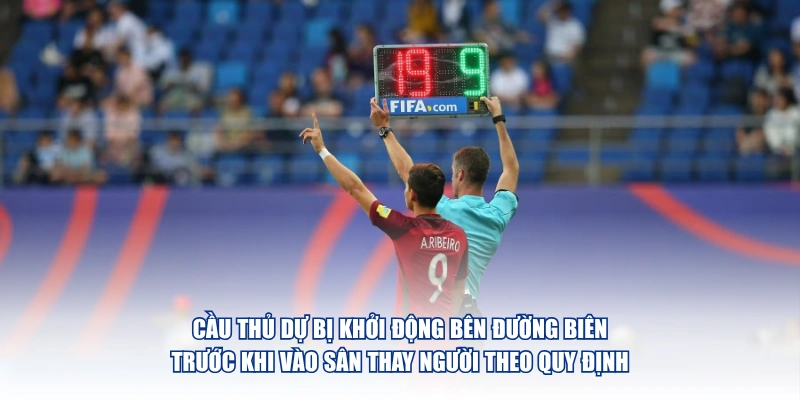 Luật Thay Người Đã Thay Đổi Ra Sao Qua Từng Giai Đoạn Cầu thủ dự bị khởi động bên đường biên trước khi vào sân thay người theo quy định
