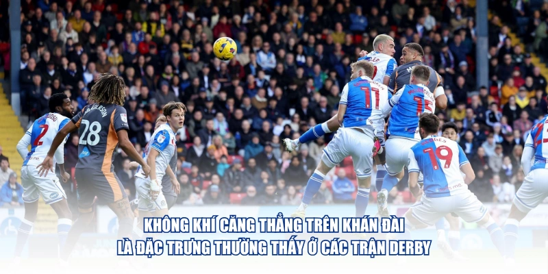 Mẹo Soi Kèo Derby Dành Cho Người Mới Bắt Đầu Tìm Hiểu Không khí căng thẳng trên khán đài là đặc trưng thường thấy ở các trận derby