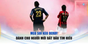 Mẹo soi kèo derby