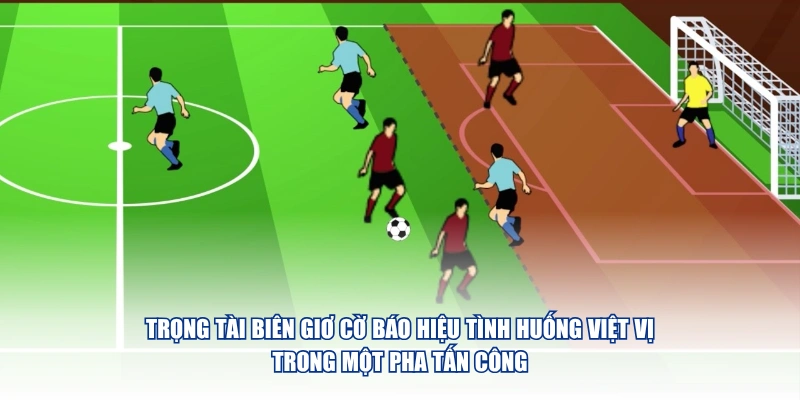 Việt Vị Là Gì – Quy Định Và Cách Nhận Biết Chuẩn Xác Nhất Trọng tài biên giơ cờ báo hiệu tình huống việt vị trong một pha tấn công